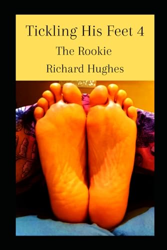 Tickling His Feet 4: The Rookie (The Tickling His Feet Mysteries)