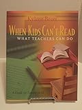 When Kids Can't Read: What Teachers Can Do: A Guide for Teachers 6-12