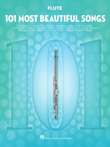 101 Most Beautiful Songs for Flute – Sheet Music Songbook | Instrumental Folio for All Levels | Includes What a Wonderful World, Your Song, City of Stars, and More (101 Songs)