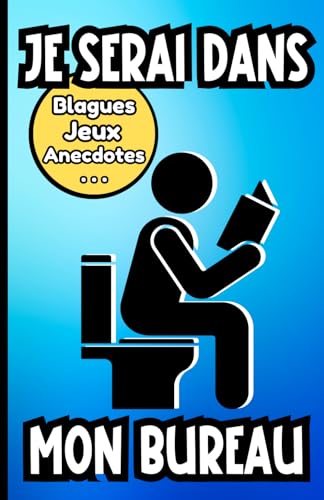 Je serai dans mon bureau: petit livre pour s'occuper aux toilettes, cadeau humoristique original (French Edition)