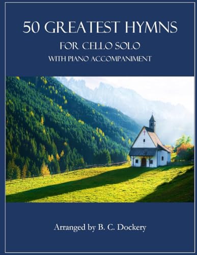 50 Greatest Hymns for Cello Solo with Piano Accompaniment