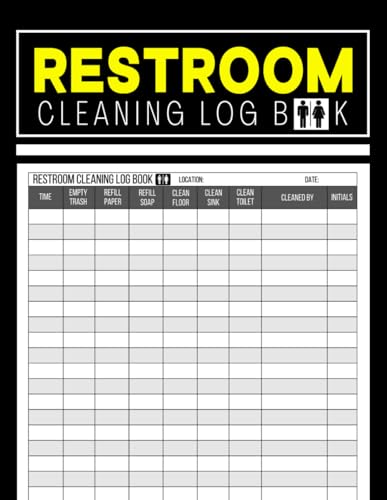 Restroom Cleaning Log Book: Washroom and Bathroom Cleanup Schedule and Cleaning Checklist for Hotels, Home, Office, Cafes, Restaurants and Other Businesses