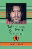 Makalelerim Şiirlerim Sözlerim Serisi –4: Raşit Tunca'nın Dini Tasavvvufi ilmi Kültürel ve Sağlık Konulu Makaleleri Serisi -4 (Turkish Edition)