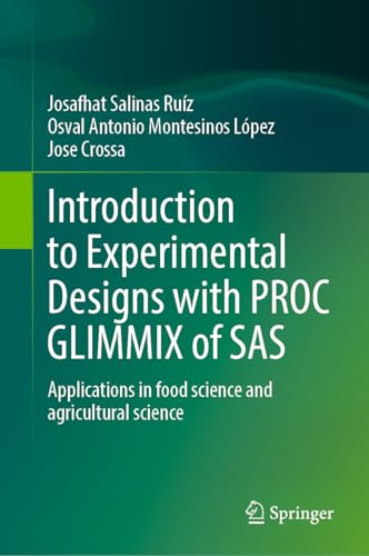 Introduction to Experimental Designs with PROC GLIMMIX of SAS: Applications in Food Science and Agricultural Science