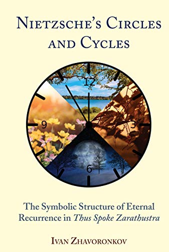 Nietzsches Circles and Cycles: The Symbolic Structure of Eternal Recurrence in <i>Thus Spoke Zarathustra</i>