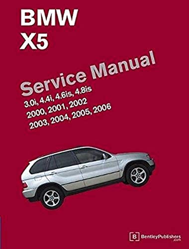 BMW X5 (E53) Service Manual: 2000, 2001, 2002, 2003, 2004, 2005, 2006: 3.0i, 4.4i, 4.6is, 4.8is
