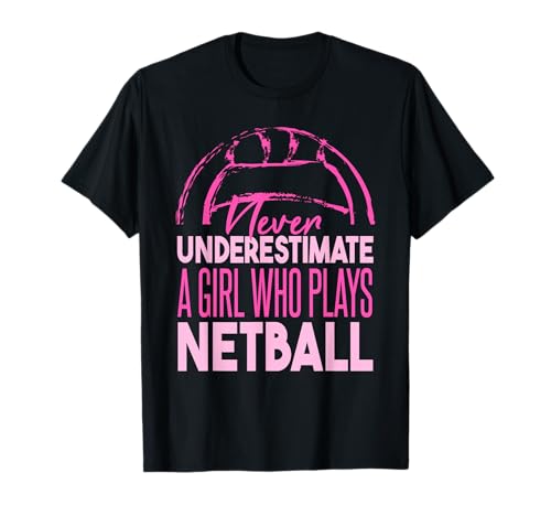 Never Underestimate A Girl Who Plays Netball T-Shirt