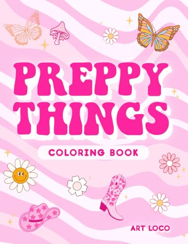 Preppy Things Coloring Book: Preppy Coloring Book with Preppy Aesthetic Retro Art Coloring Book for Teens, Kids and Adults Cute Preppy Stuff