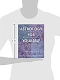 Astrology for Yourself: How to Understand And Interpret Your Own Birth Chart