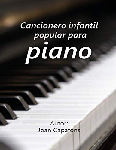 CANCIONERO POPULAR INFANTIL PARA PIANO (CANCIONEROS INFANTILES POPULARES ESPAÑOLES) (Spanish Edition)