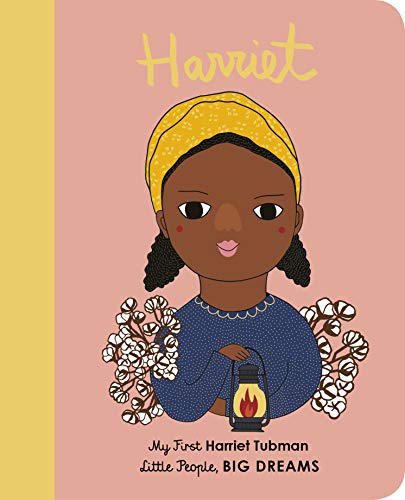Harriet Tubman: My First Harriet Tubman [BOARD BOOK] (Volume 14) (Little People, BIG DREAMS, 14)