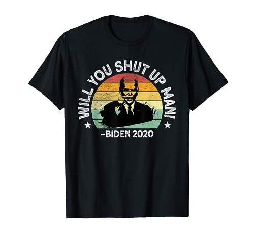 Will You Shut Up, Man - Trump Biden Debate 2020 Quote T-Shirt