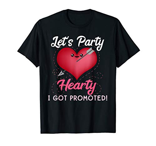 Let's Party Hearty I Got Promoted Job Promotion Funny Work T-Shirt