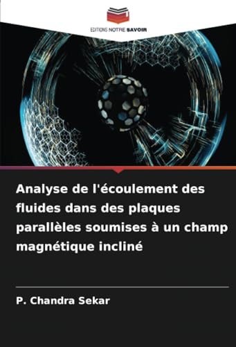 Analyse de l'écoulement des fluides dans des plaques parallèles soumises à un champ magnétique incliné (French Edition)