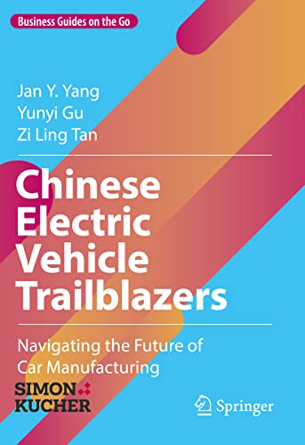 Chinese Electric Vehicle Trailblazers: Navigating the Future of Car Manufacturing (Business Guides on the Go)