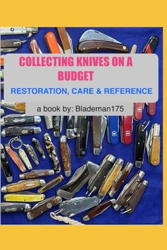 Collecting Knives On A Budget: Restoration, Care & Reference