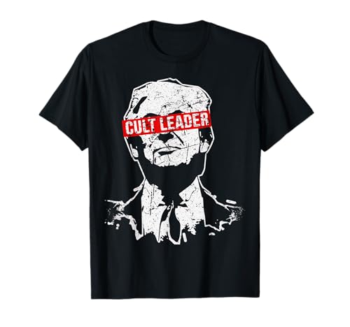 Cult Leader Anti-Trump Anti President Donal Trump T-Shirt