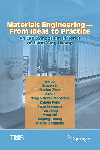 Materials Engineering―From Ideas to Practice: An EPD Symposium in Honor of Jiann-Yang Hwang (The Minerals, Metals & Materials Series)