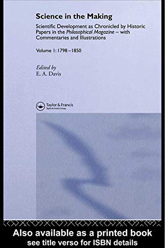 Science In The Making: Scientific Development As Chronicled Historic Papers In The Philosophical Magazine, with commentaries and illustrations