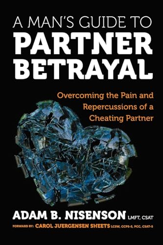 A Man's Guide to Partner Betrayal: Overcoming the Pain and Repercussions of a Cheating Partner