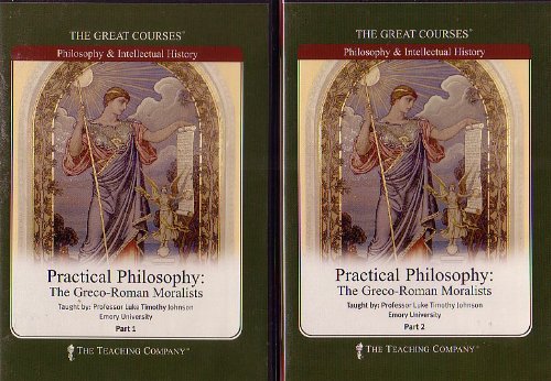 Practical Philosophy: The Greco-Roman Moralists - The Great Courses, Part 1 & 2