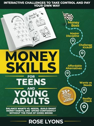 Money Skills for Teens and Young Adults: Interactive Challenges to Take Control and Pay Your Own Way: Balance Wants vs. Needs, Build Smart Money ... Fear of Going Broke (The Adulting Adventure)