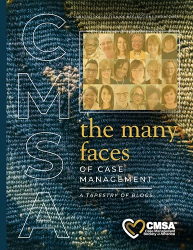The Many Faces of Case Management: A Tapestry of Blogs: A Curated Collection of Reflections from CMSA
