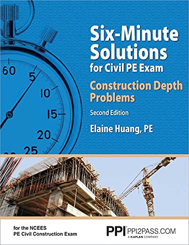 PPI Six-Minute Solutions for Civil PE Exam: Construction Depth Problems, 2nd Edition – Contains Over 100 Practice Problems for the NCEES PE Civil Construction Exam