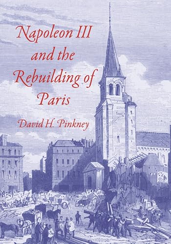 Napoleon III and the Rebuilding of Paris (Princeton Legacy Library)