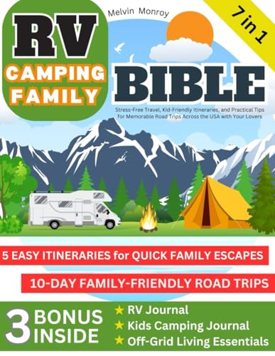 RV Camping Family Bible: [7 in 1] Stress-Free Travel, Kid-Friendly Itineraries, and Practical Tips for Memorable Road Trips Across the USA with Your Lovers