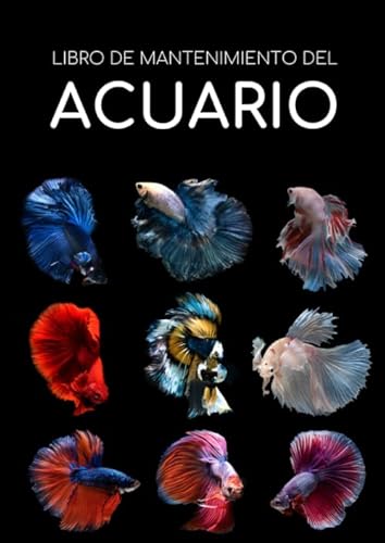 Libro de Mantenimiento del Acuario: Este cuaderno te permitirá llevar un registro completo del mantenimiento y la limpieza de tu acuario | Formato A4 ... y de la salud de tus peces (Spanish Edition)