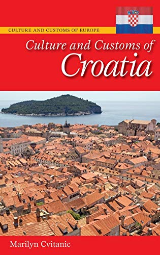 Culture and Customs of Croatia (Culture and Customs of Europe)