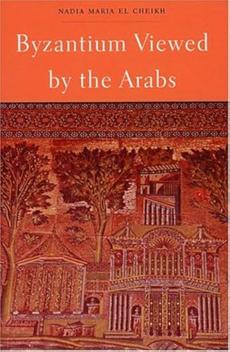 Byzantium Viewed by the Arabs (Harvard Middle Eastern Monographs)