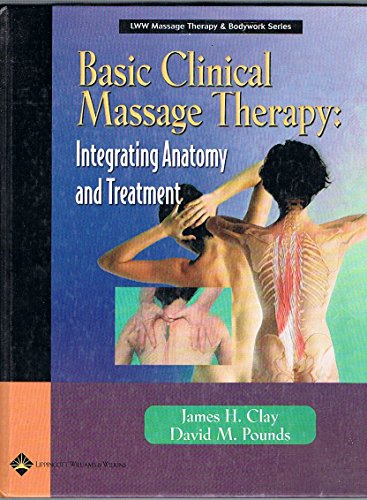 Basic Clinical Massage Therapy: Integrating Anatomy and Treatment (LWW Massage Therapy & Bodywork Series)