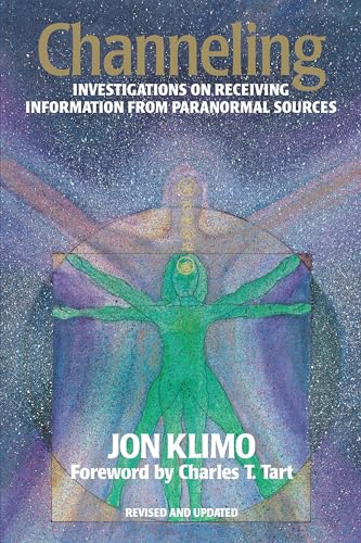 Channeling: Investigations on Receiving Information from Paranormal Sources, Second Edition