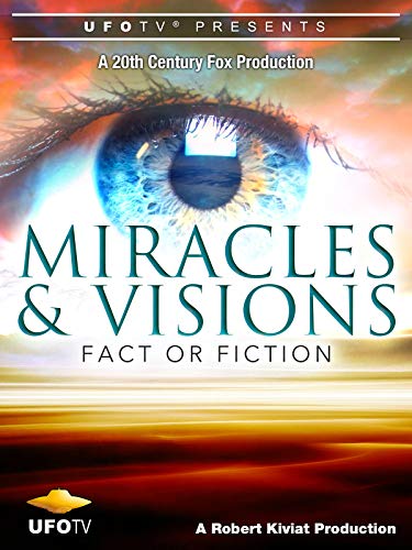 Miracles and Visions - Fact Or Fiction