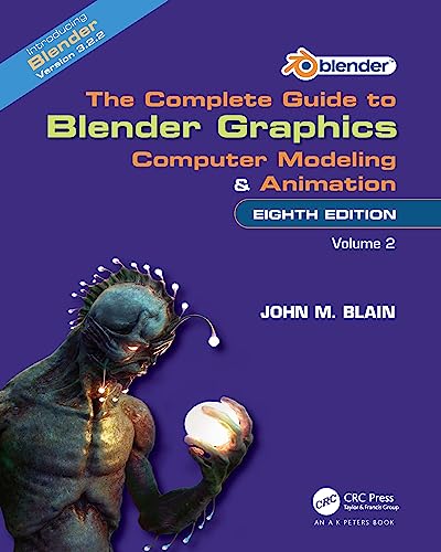 The Complete Guide to Blender Graphics: Computer Modeling and Animation: Volume Two