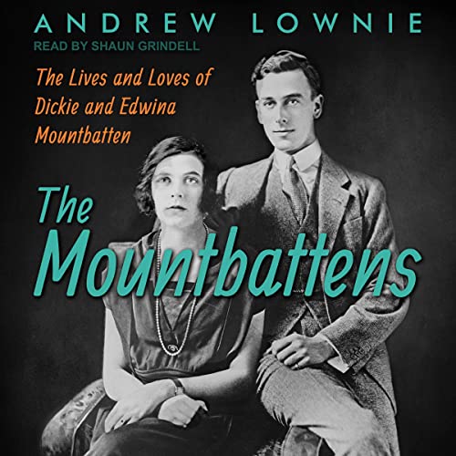 The Mountbattens: The Lives and Loves of Dickie and Edwina Mountbatten