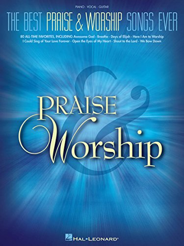The Best Praise and Worship Songs Ever - Piano Vocal Guitar | Sheet Music Songbook for Church | 80 Classic Christian Hymns and Modern Worship Favorites | Faith-Based Music for All Skill Levels