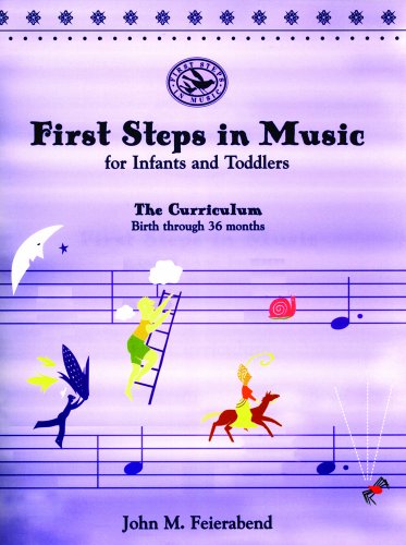 First Steps in Music for Infants & Toddlers: The Curriculum : Birth Through 36 Months
