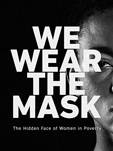 We Wear the Mask: The Hidden Face of Women in Poverty