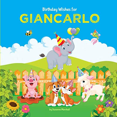 Birthday Wishes for Giancarlo: Personalized Book and Birthday Book with Birthday Wishes for Kids (Personalized Books for Kids, Happy Birthday Kids, Birthday Gifts for Kids)