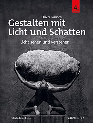 Gestalten mit Licht und Schatten: Licht sehen und verstehen (German Edition)