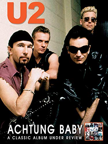 U2 - Achtung Baby: Classic Album Under Review