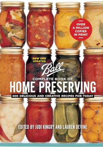 Ball Complete Book of Home Preserving: 400 Delicious and Creative Recipes for Today