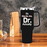 sxmluedn It's Miss Ms Mrs Dr Actually Tumbler Phd Granduation Gifts Men Women Doctor Doctorate Degree Tumbler Coffee Mug 40oz with Handle and Straw