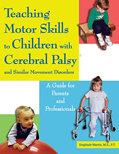 Teaching Motor Skills to Children With Cerebral Palsy And Similar Movement Disorders: A Guide for Parents And Professionals