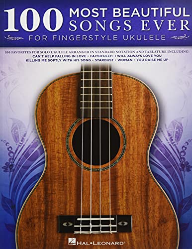 100 Most Beautiful Songs Ever for Fingerstyle Ukulele - Arrangements in Standard Notation and Tablature