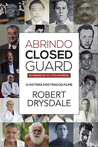 Abrindo Closed Guard: A História por trás do Documentário (Portuguese Edition)