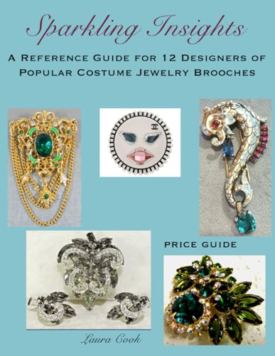 Sparkling Insights : A Reference Guide to 12 Designers Of Popular Costume Jewelry Brooches